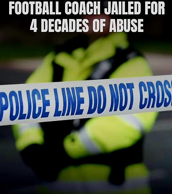 Former Grassroots Football Coach Jailed for Four Decades of Child Abuse